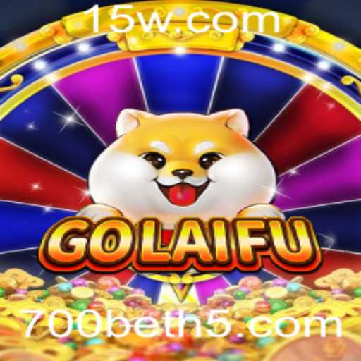 Descubra o Fascinante Mundo do Jogo GoLaiFu com 700bet